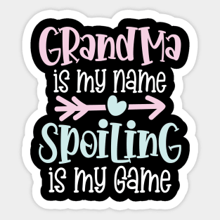 Grandma is My Name Spoiling is My Game Sticker